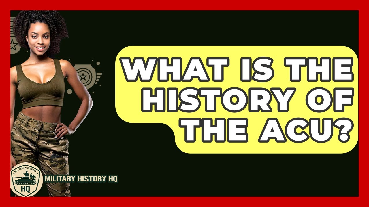 What Is The History Of The ACU? - Military History HQ