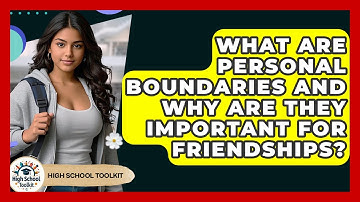 What Are Personal Boundaries And Why Are They Important For Friendships? - High School Toolkit