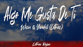 Algo Me Gusta De Ti - Wisin & Yandelo (Letras / Lyrics) | Letras Rojas