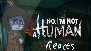 | No, I Am Not A Human reacts to... | eng | 2x | SincerelyDiabl0 | PART 1/? |