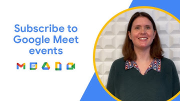 Subscribe to Google Meet events using the Google Workspace Events API