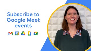 Subscribe to Google Meet events using the Google Workspace Events API