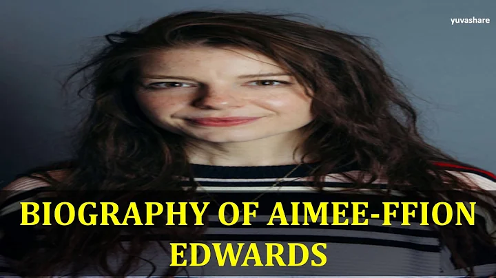 BIOGRAPHY OF AIMEE FFION EDWARDS