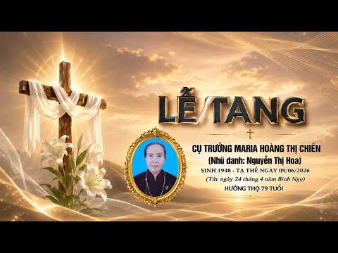 LỄ TANG BÀ CỤ TRƯỞNG MARIA HOÀNG THỊ CHIẾN 1948 - 2026 | GX BÁO ĐÁP (VIDEO 1)