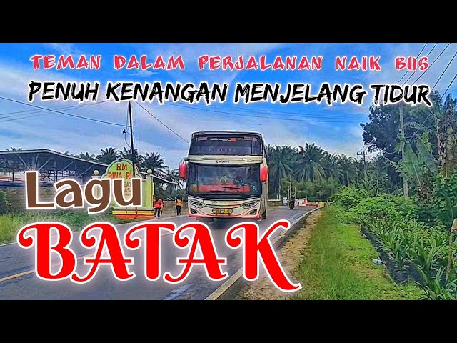 Lagu Batak 03 Terpopuler Penuh Kenangan Dalam Perjalanan Pulang Kampung Tahun Baru Naik Bus class=