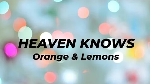 Orange & Lemons - HEAVEN KNOWS (Lyrics)