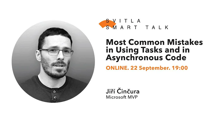 Svitla Smart Talk. Jiří Činčura — Most Common Mistakes in Using Tasks and in Asynchronous Code