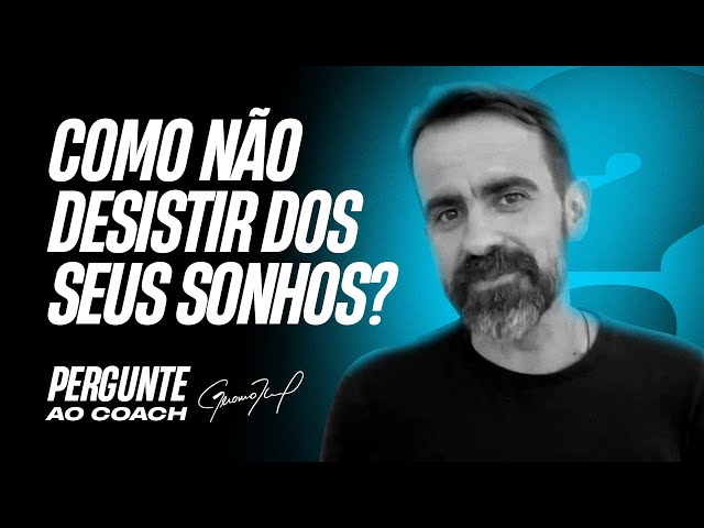 Não desista dos seus sonhos!