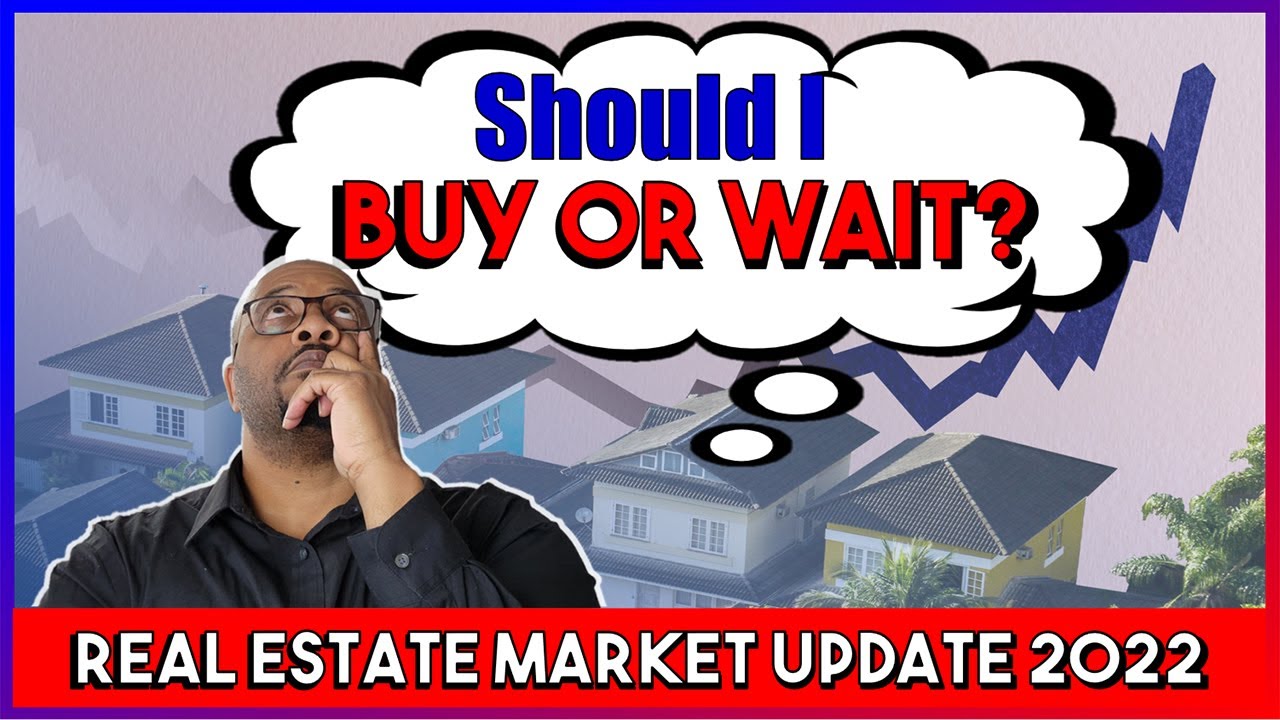 The Real Estate Market 2022 Do I Buy or Wait? YouTube