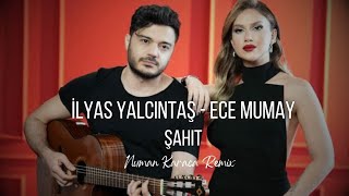 Ece Mumay & İlyas Yalçıntaş - Şahit (Numan Karaca Remix)