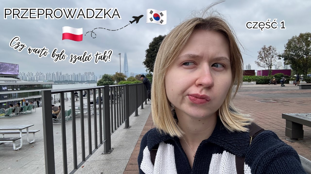 Z Warszawy do Seulu: Rzuciłam wszystko i przeprowadziłam się na drugi koniec świata, część 1