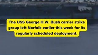 George H.W. Bush Carrier Strike Group deploys