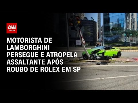 Motorista de Lamborghini persegue e atropela assaltante após roubo de Rolex em SP | AGORA CNN