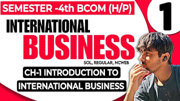 Bcom(H)|Unit 1 CH-1 Intro to International Business| International Business|Semester-4th| NEP SOL DU