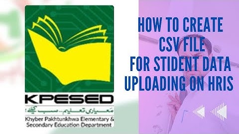 How to create CSV file for uploading Student data on HRIS