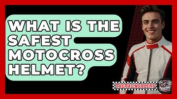 What Is The Safest Motocross Helmet? - The Racing Xpert