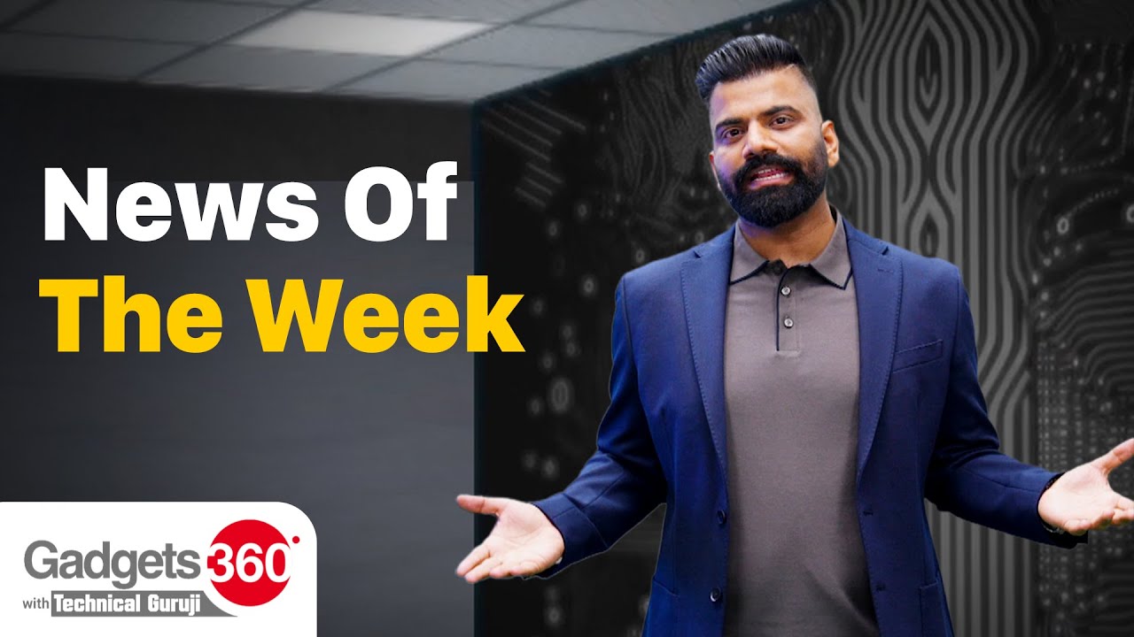 Gadgets 360 With Technical Guruji - News of the Week - YouTube