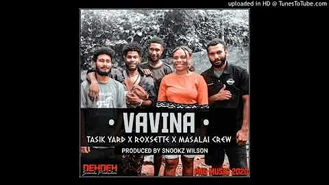 VAVINA(2020 PNG Music)-Roxsette FT. Tasik Yard & Masalai Crew  (Produced By Dj Snookz Willson