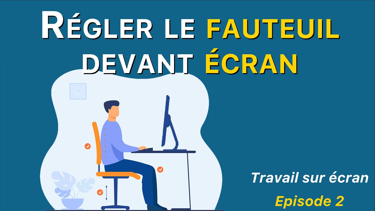 Comment ajuster votre fauteuil devant écran ?