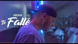 Video thumbnail of "Jaydan -"Te Fallé" 😓 (Video Lyric Oficial) | ESTRENO 2018"