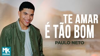 Paulo Neto - Te Amar É Tão Bom (Clipe Oficial MK Music)