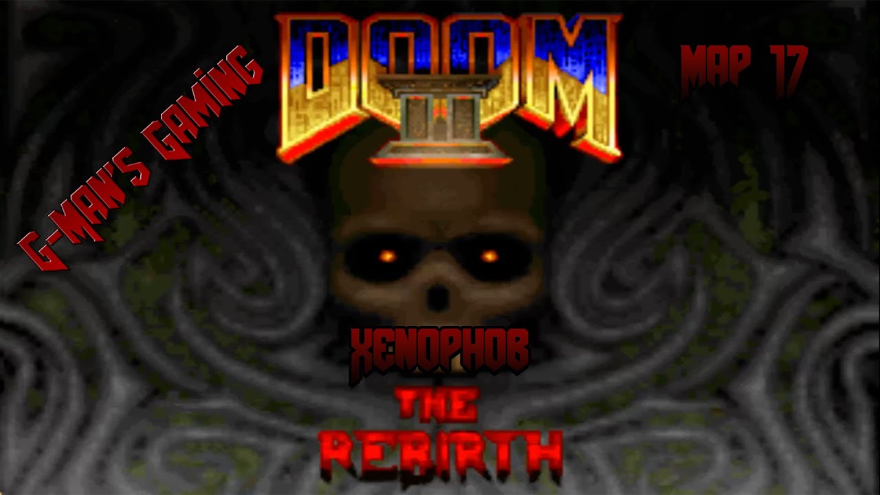 G-Man's Gaming - DOOM WAD (The Rebirth) - Map 17: Xenophob