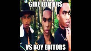 Girl Editors VS Boy Editors