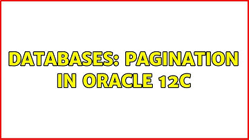 Databases: Pagination in Oracle 12c