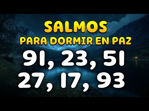 SALMOS 91 Y LOS SALMOS + PODEROSOS 23, 51, 27, 17, 93 PARA DORMIR EN PAZ- 3 HORAS