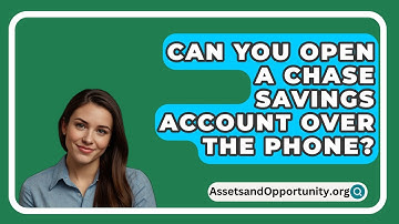 Can You Open A Chase Savings Account Over The Phone?