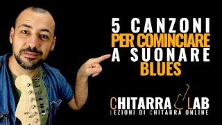 Video thumbnail of "5 Canzoni per cominciare a suonare Blues - Chitarra Lab - Lezioni di Chitarra Online"
