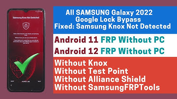 FRP Unlock 2022 - All SAMSUNG Devices [Android 11/12] Without Knox, No Alliance Shield-No Test Point