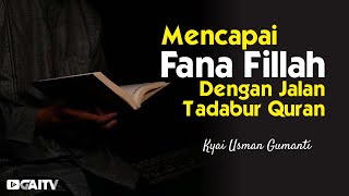 Meraih Fana Fillah Melalui Quran !!