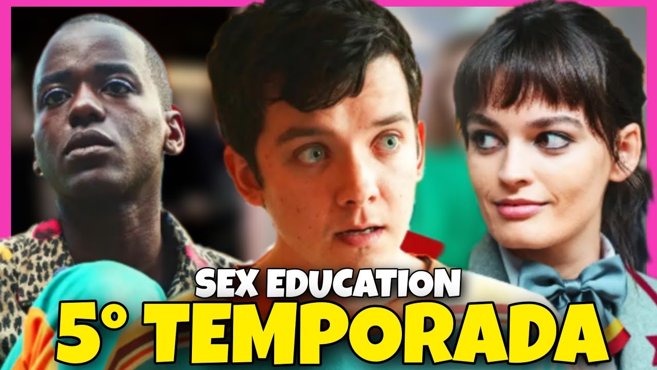 SEX EDUCATION 5 TEMPORADA | QUANDO CHEGA NA NETFLIX? - YouTube
