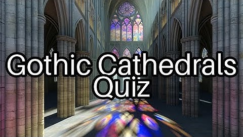 🏰 Gothic Cathedrals Quiz: Test Your Knowledge of Iconic Structures!