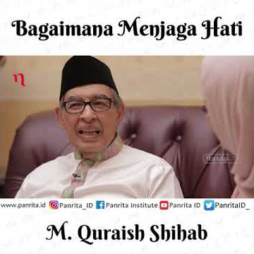 Bagaimana Menjaga Hati ? | M. Quraish Shihab