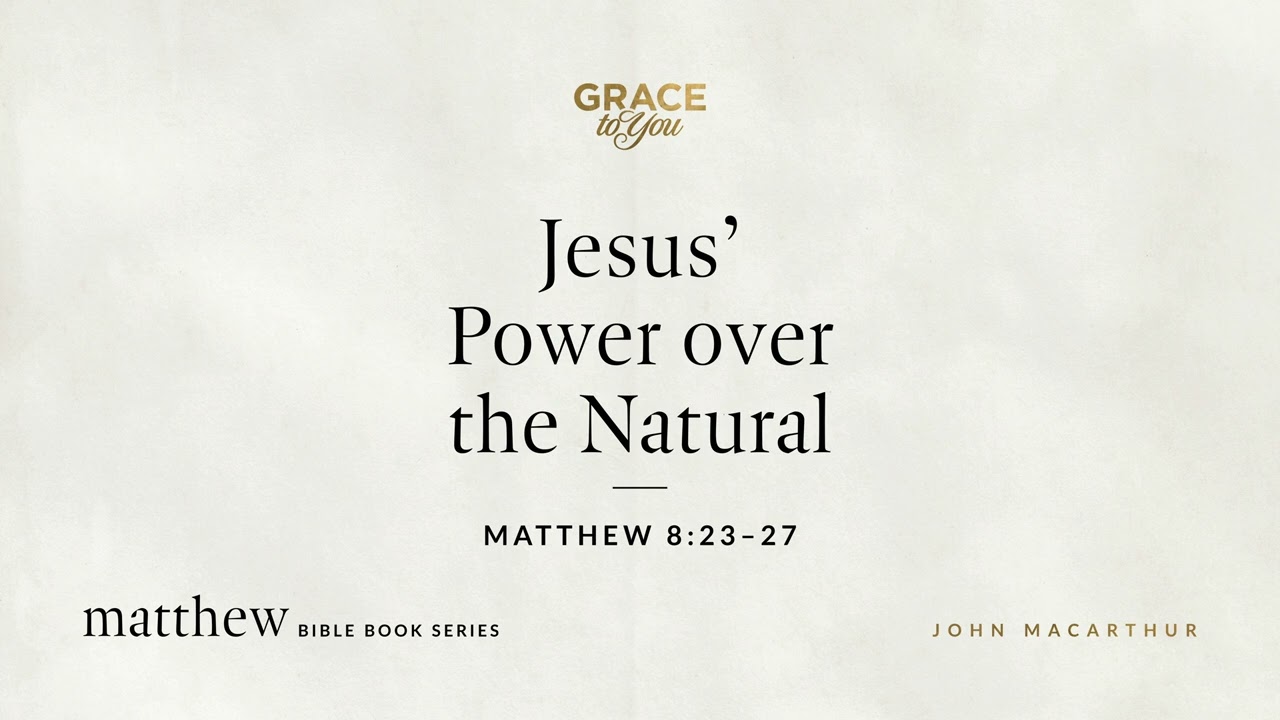 Jesus' Power over the Natural (Matthew 