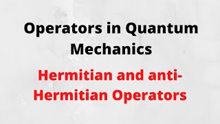 Operators in Quantum Mechanics, Hermitian Adjoint, expectation value of (skew) Hermitian operators