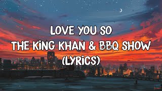 Love You So - The King Khan & BBQ Show (Lyrics)