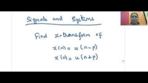 Z-Transform of u(n-p) and u(n+p) #signalsandsystems #ShakunthalaMasi