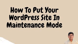 How To Put Your Wordpress Site In Maintenance Mode