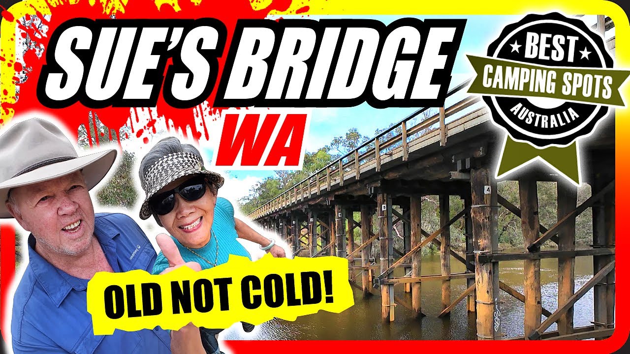 Western Australia's BEST EVER Camping Spots! SUE'S BRIDGE!