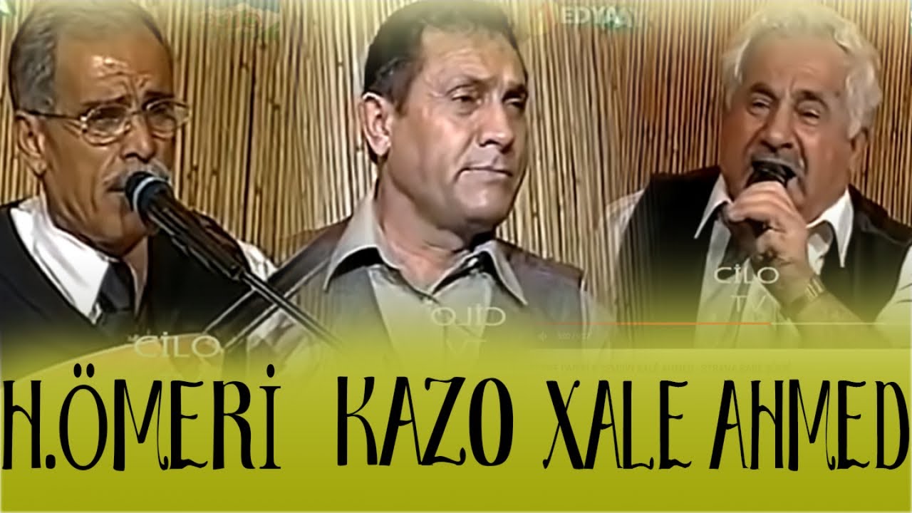 Huseyne Ömeri-Kazo-Xale Ahmed Bername Şemdin Hawar Delal Uzun Hava Mewal Lawık Dengbeji