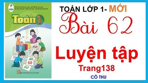 Toán lớp 1 sách Cánh Diều| Bài 62: Luyện tập(trang 138)| Cô Thu