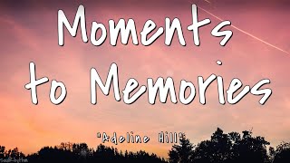 Adeline Hill - Moments to Memories (Lyrics) Resimi