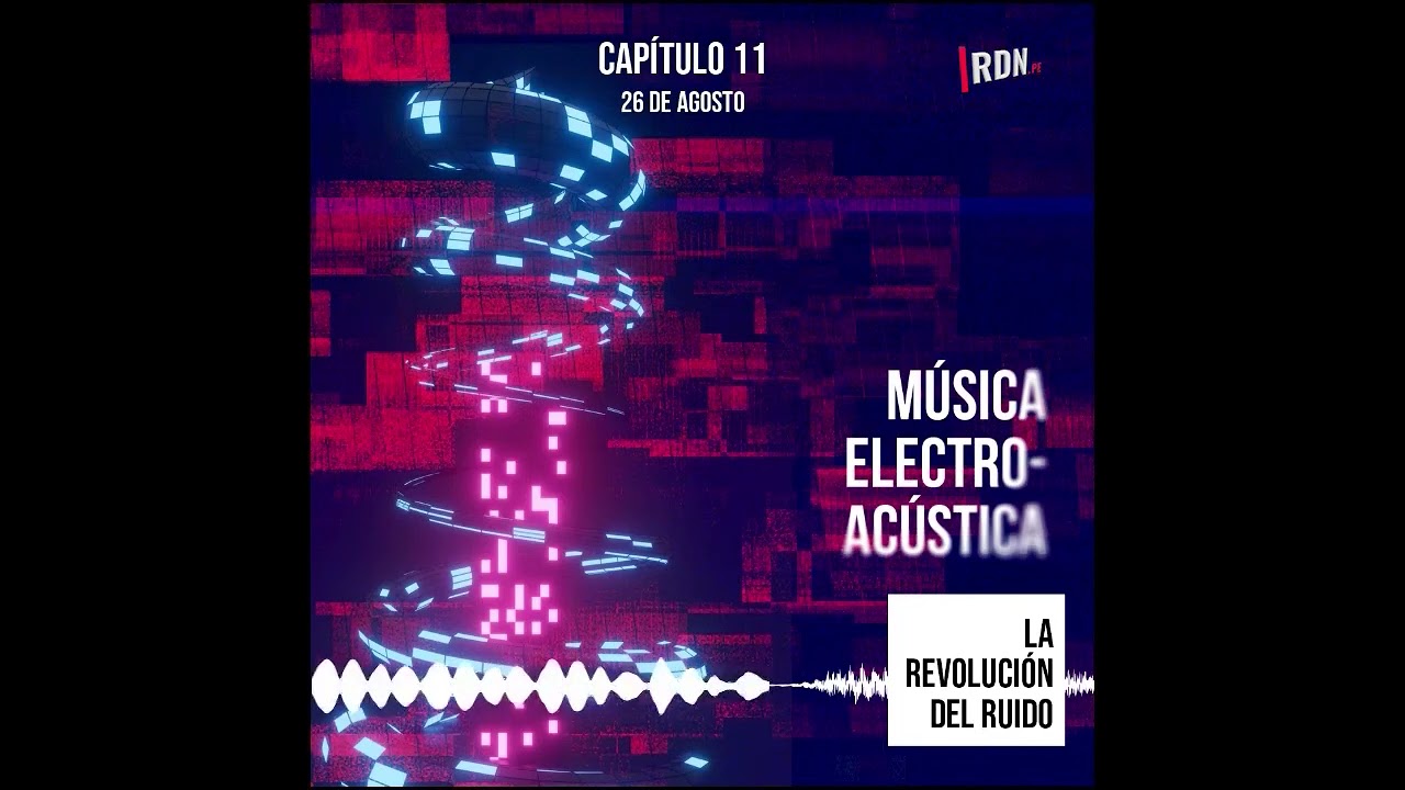 11 LA MÚSICA ELECTROACÚSTICA | LA REVOLUCIÓN DEL RUIDO