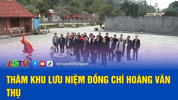 Thăm khu lưu niệm đồng chí Hoàng Văn Thụ | LSTV