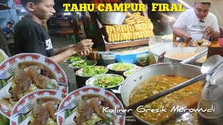 GILA TELAT DIKIT KEHABISAN‼TAHU CAMPUR MORO|| KULINER GRESIK MOROWUDI