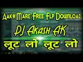 Aakh mare full dance mix dj akash ak flp download free free free