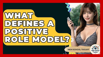 What Defines A Positive Role Model? - High School Toolkit